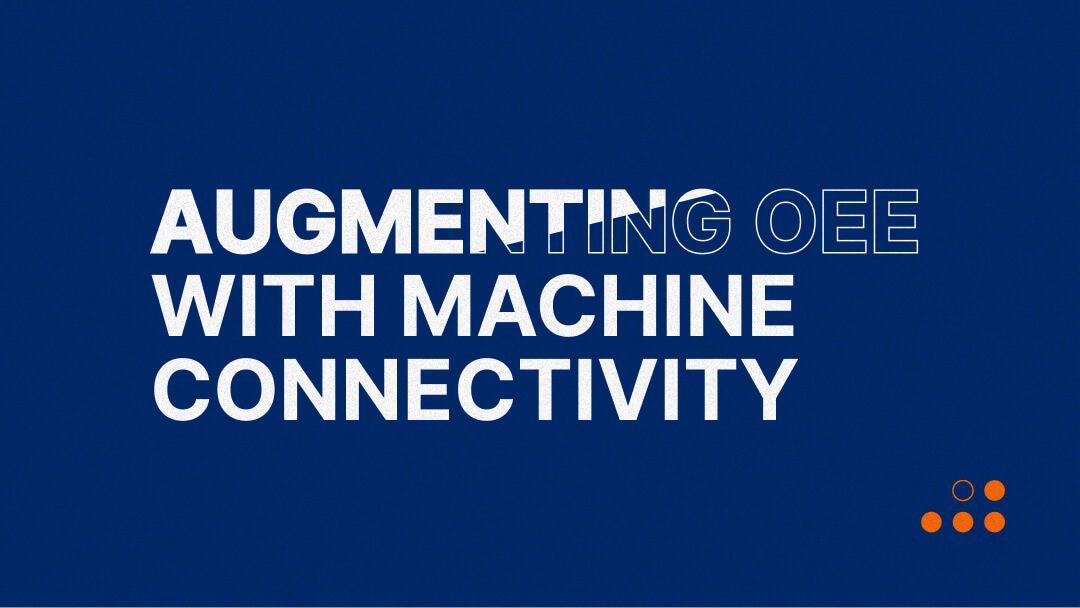 Augmenting OEE with Machine Connectivity